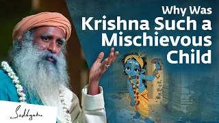 Why Was Krishna Such a Mischievous Child | Sadhguru