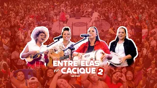 Entre Elas no Cacique 2 - Ao Vivo