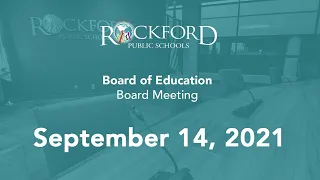 September 14, 2021: Board Meeting - Rockford Public Schools