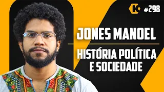 JONES MANOEL  - HISTÓRIA POLÍTICA E SOCIEDADE - KRITIKÊ PODCAST #298