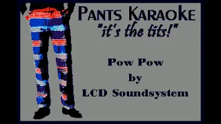 LCD Soundsystem - Pow Pow [karaoke]