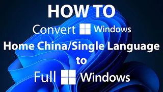 How to Convert Windows 10/11 Home China and Single Language to Full Windows 10/11