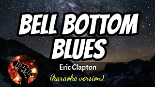 BELL BOTTOM BLUES - ERIC CLAPTON (karaoke version)