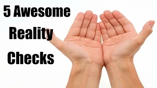 5 Awesome Reality Checks!!!