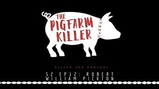S2 Ep. 12 Robert "Willie" Pickton || The Pig Farm Killer
