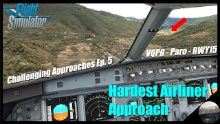 Challenging Approaches Ep. 5 | Paro Bhutan RWY15 | MSFS | Fenix A320