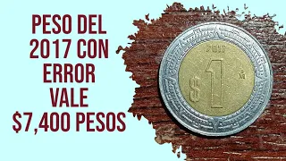 Peso del 2017 con Error VALE $7,400 Pesos / Monedas de México / Monedas Mexicanas