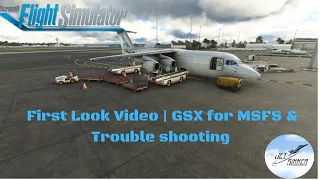 First Look Video | GSX for MSFS & Trouble shooting