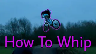 How To Whip MTB/Jump Bike