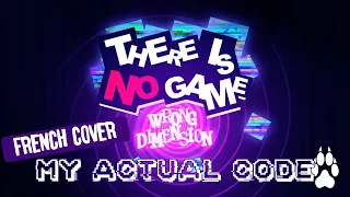 [THERE IS NO GAME] My Actual Code - FRENCH COVER - [Nokomis]