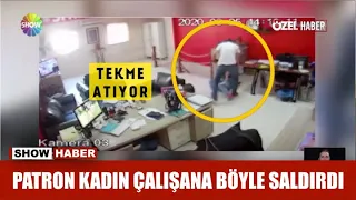 Patron kadın çalışana böyle saldırdı