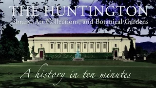 The Huntington: A History in Ten Minutes