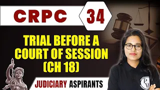 CrPC 34 | Trial Before A Court Of Session (Ch 18) | Major Law | LLB & Judiciary Aspirants