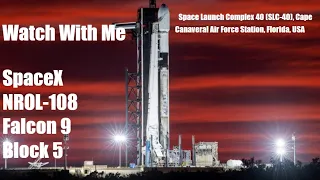 (Srubbed) Watch with me, SpaceX, NROL-108, Falcon 9 Block 5 launch