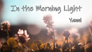 Yanni - In the Morning Light | 10 HR Piano | No Ads