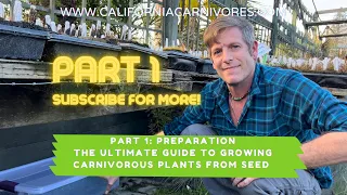 Ultimate Guide to Growing Carnivorous Plants from Seed Part 1: Preparation
