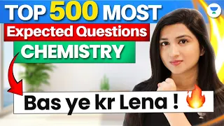 Top-500 Most Expected Chemistry Questions | Akansha Karnwal #NEET2024