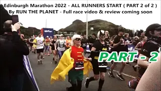 PART 2 - Edinburgh Marathon 2022 - All Starters