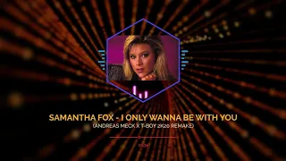 Samantha Fox - I Only Wanna Be With You (Andreas Meck x T-Boy 2k20 Remake)