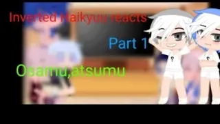 Inverted! haikyuu reacts to Original|Osamu,Atsumu|part1|