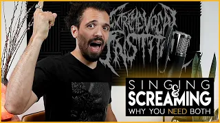 Singing and Screaming: Why you need BOTH