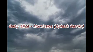 Baby Alice - Hurricane (Splash Remix)