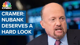 Jim Cramer explains why Latin American companies like Nubank deserve a hard look