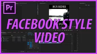 How to Create Facebook Style Videos in Premiere Pro CC (2017)