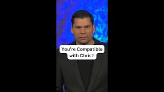 You’re Compatible with Christ!