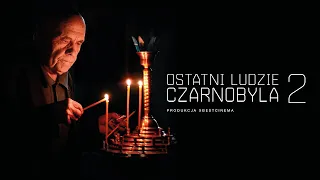 Ostatni ludzie Czarnobyla 2 (The Last People of Chernobyl 2)