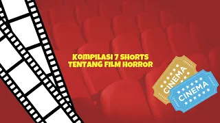 KOMPILASI 7 SHORTS TENTANG FILM HORROR