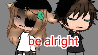 be alright |GLMV| gacha life💕