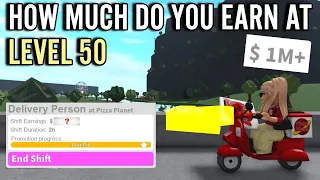 How Much Do You Earn At LEVEL 50 IN BLOXBURG PIZZA PLANET | roblox