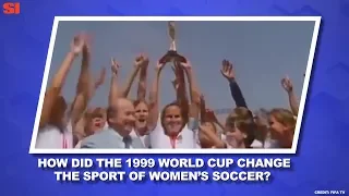 How the '99ers Changed U.S. Soccer | Women's World Cup Daily | Sports Illustrated