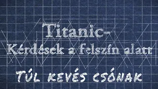 Titanic- Kérdések a felszín alatt "Túl kevés csónak"