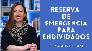 Reserva de emergência para endividados: como fazer