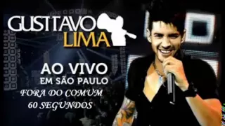 11 - Gusttavo Lima  - Fora do Comum / 60 Segundos Ao Vivo Em São Paulo (Audio DVD 2012)