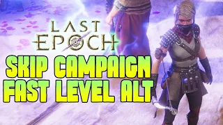 Last Epoch How To Skip Campaign, The Fastests Way To Level Up Alt Account Leveling Guide