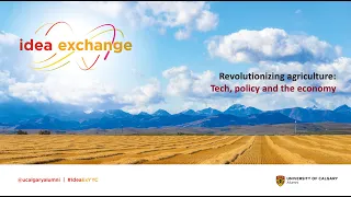 Idea Exchange: Revolutionizing agriculture - Tech, policy and the economy