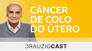 Câncer de colo do útero | DrauzioCast