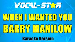 Barry Manilow - When I Wanted You (Karaoke Version) with Lyrics HD Vocal-Star Karaoke