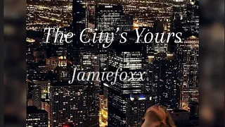 The City’s Yours - Jamiefoxx (speed up)