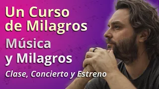 Un Curso de Milagros - Música y Milagros - Clase, Concierto y Estreno