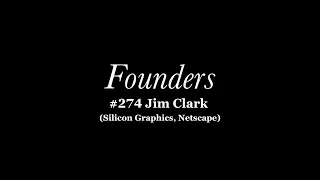 #274 Jim Clark (Silicon Graphics, Netscape)