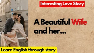 Learn English through Story ⚡ | A Beautiful Wife | Improve English through Story