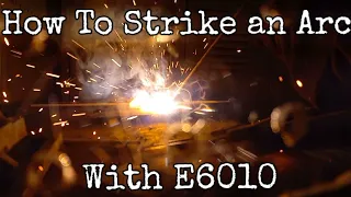 How to strike an Arc with E6010.