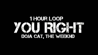 Doja Cat, The Weeknd - You Right (1 Hour Loop)