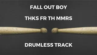 Fall Out Boy - Thnks fr th Mmrs (drumless)