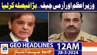 Geo News Headlines 12 AM - PM Shehbaz and COAS made a big decision | 28 March 2024