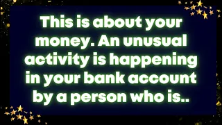 This is about your money. An unusual activity is happening in your bank account by a person who is..